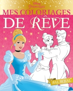 DISNEY PRINCESSES - Mes Coloriages de Rêve - Bal royal