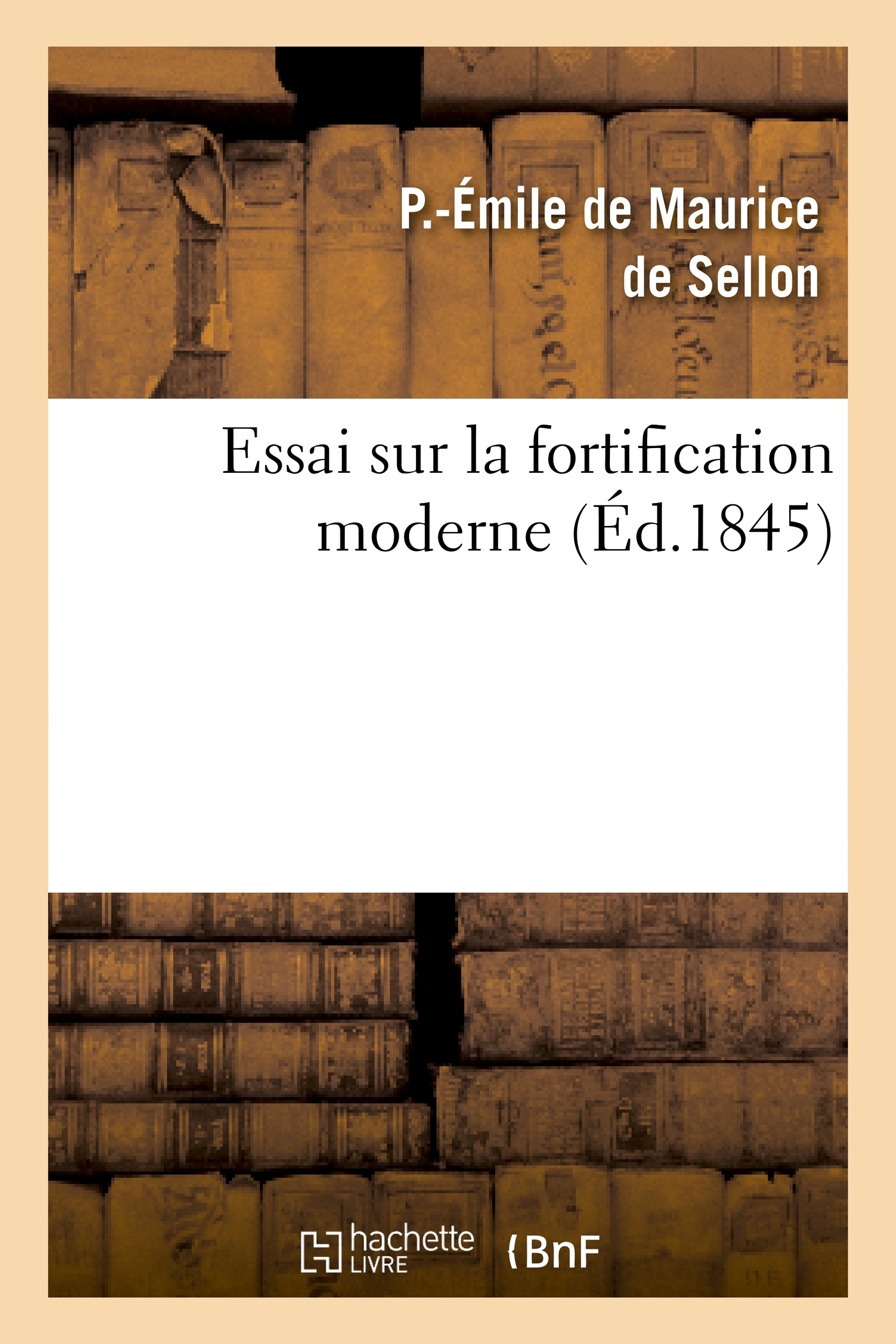 Essai sur la fortification moderne, ou Analyse comparée des systèmes modernes français et allemands