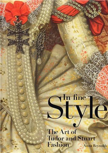 In Fine Style - The Art of Tudor and Stuart Fashion /anglais
