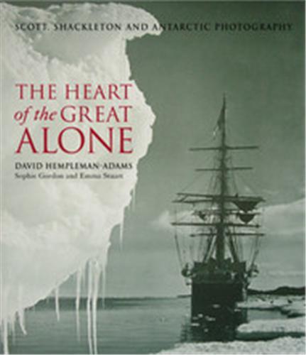The Heart of the Great Alone Scott, Shackleton and Antartic Photography (Hardback) /anglais