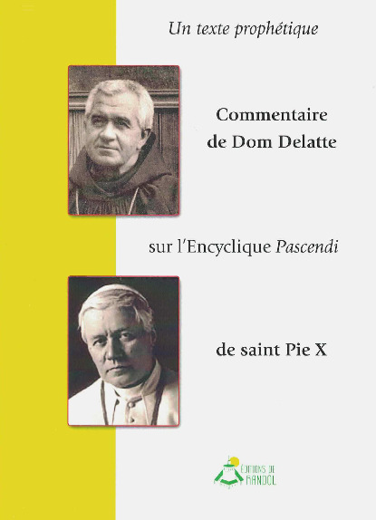 Un texte prophétique Commentaire de Dom Delatte sur L'Encyclique Pascendi de saint Pie X