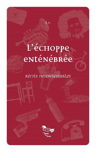 L'échoppe enténébrée, récits incontestables