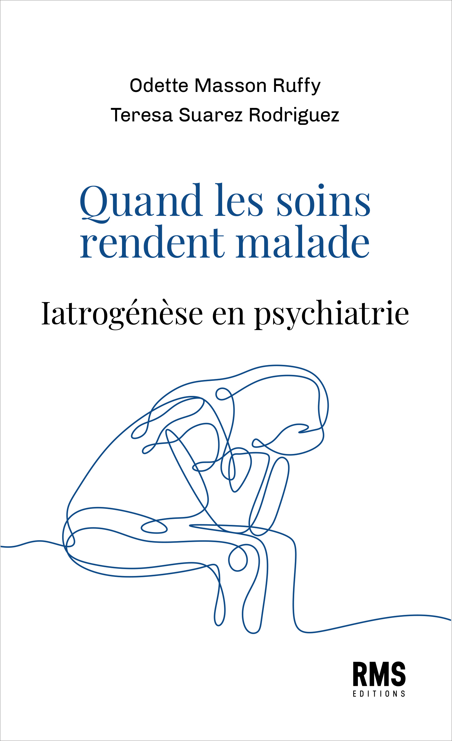 QUAND LES SOINS RENDENT MALADE : IATROGENESE EN PSYCHIATRIE.