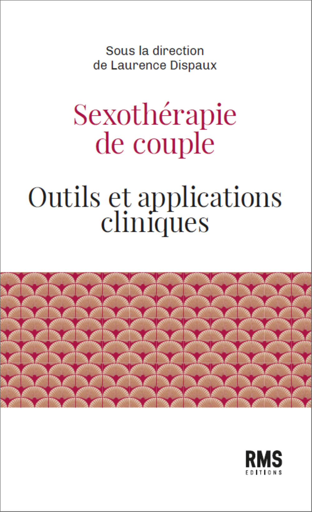 SEXOTHERAPIE DE COUPLE : OUTILS ET APPLICATIONS CLINIQUES