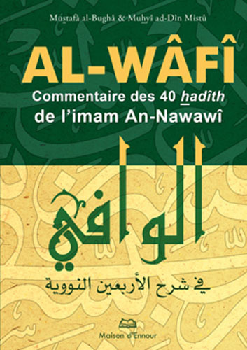 AL-WAFI, COMMENTAIRE DES 40 HADÎTHS DE L’IMAM AN-NAWAWÎ