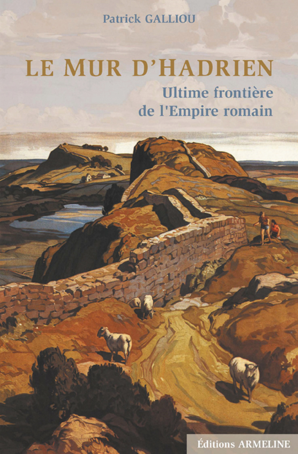 Le mur d'Hadrien - ultime frontière de l'Empire romain