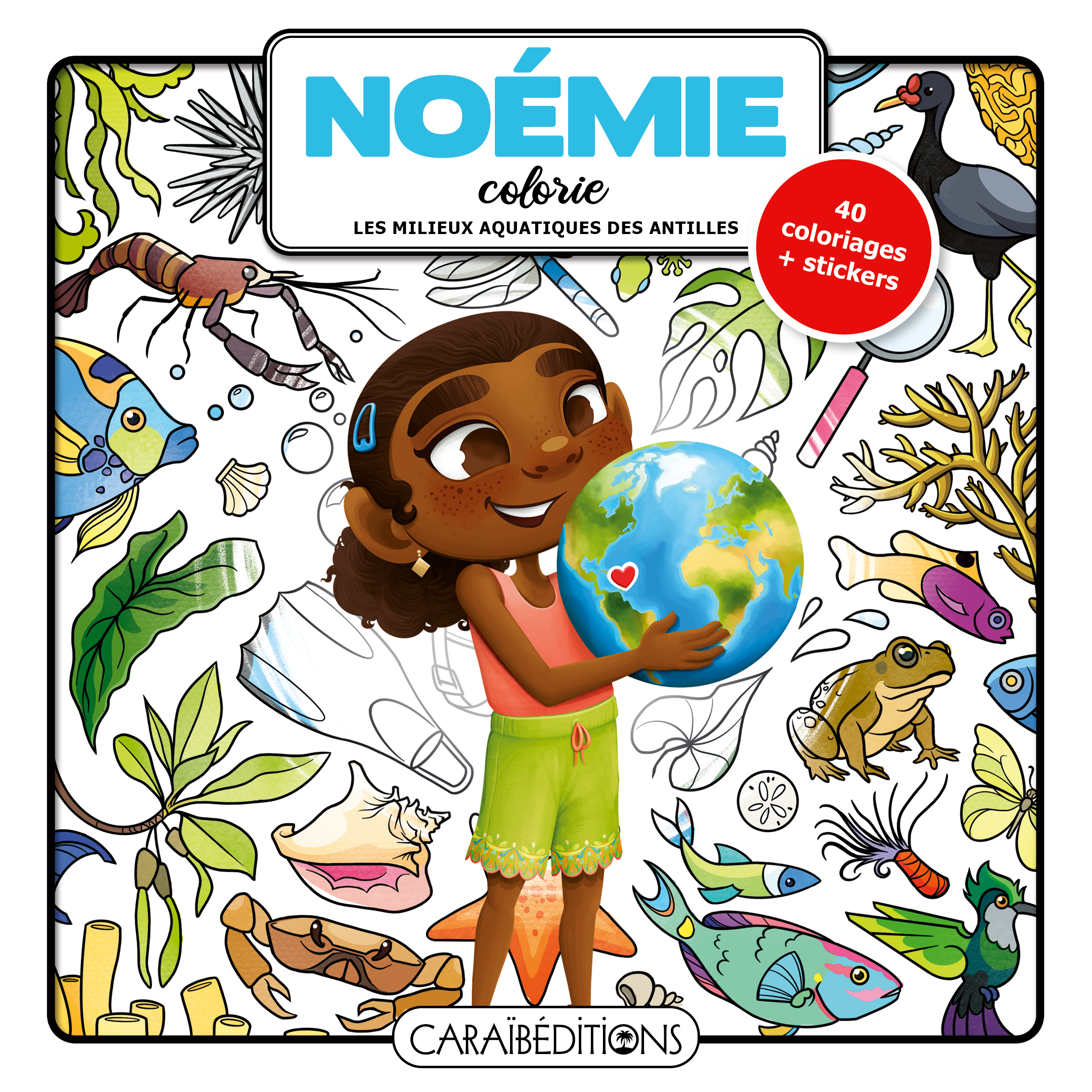 NOEMIE COLORIE LES MILIEUX AQUATIQUES DES ANTILLES : 40 COLORIAGES + STICKERS
