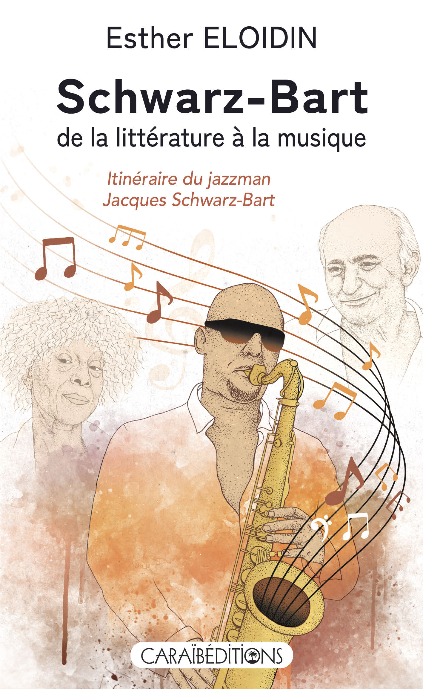 SCHWARZ-BART, DE LA LITTERATURE A LA MUSIQUE : INTINERAIRE DU JAZZMAN JACQUES SCHWARZ-BART