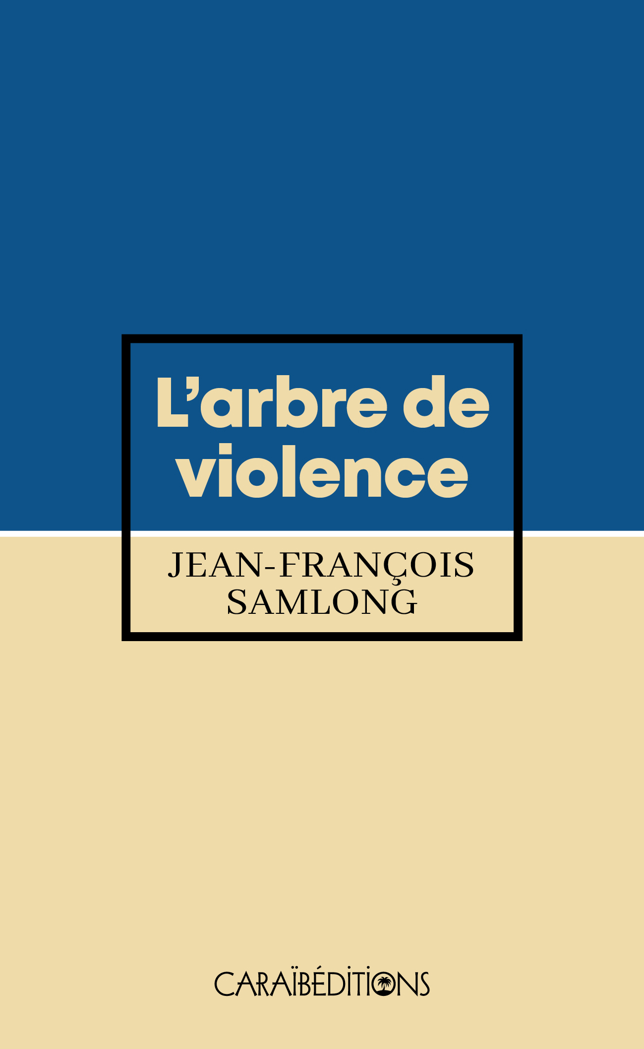 L'ARBRE DE VIOLENCE (POCHE)