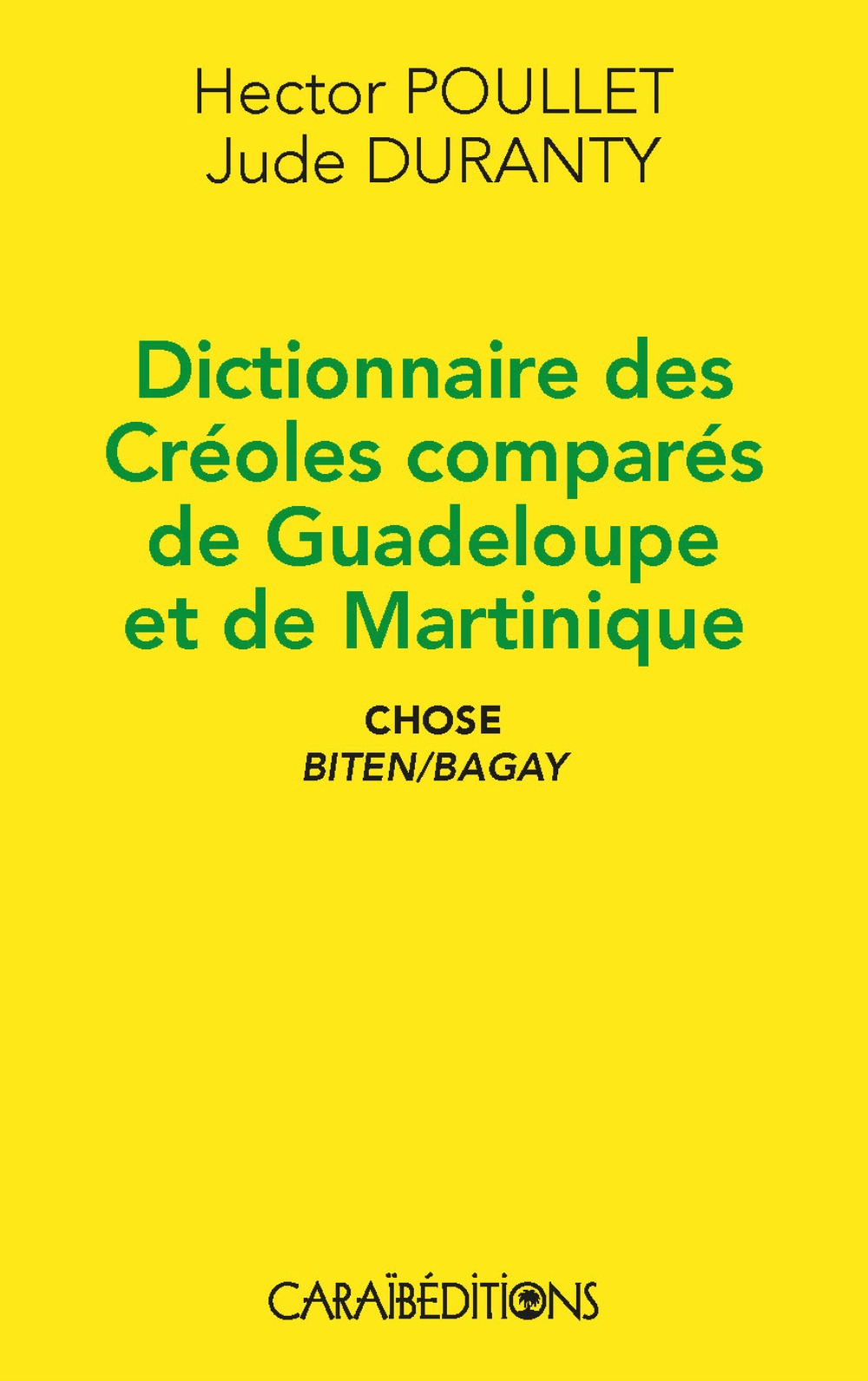 DICTIONNAIRE DES CREOLES COMPARES DE GUADELOUPE ET DE MARTINIQUE, CHOSE BITEN/BAGAY