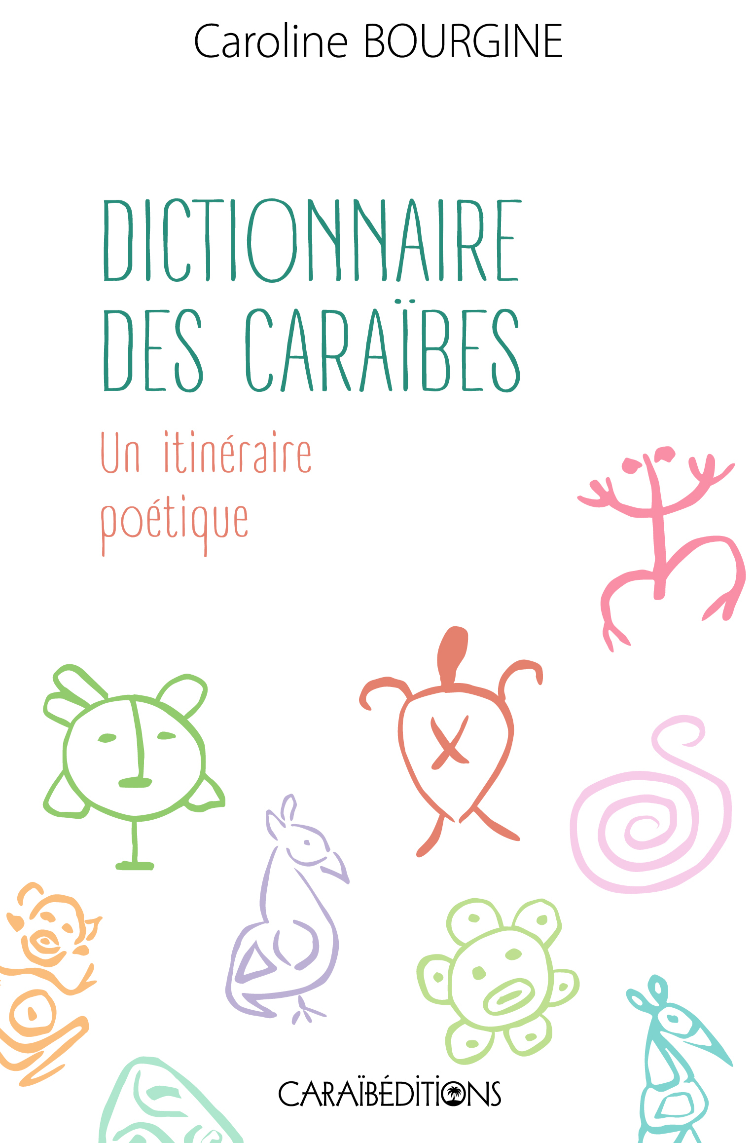 DICTIONNAIRE DES CARAIBES. UN ITINERAIRE POETIQUE.