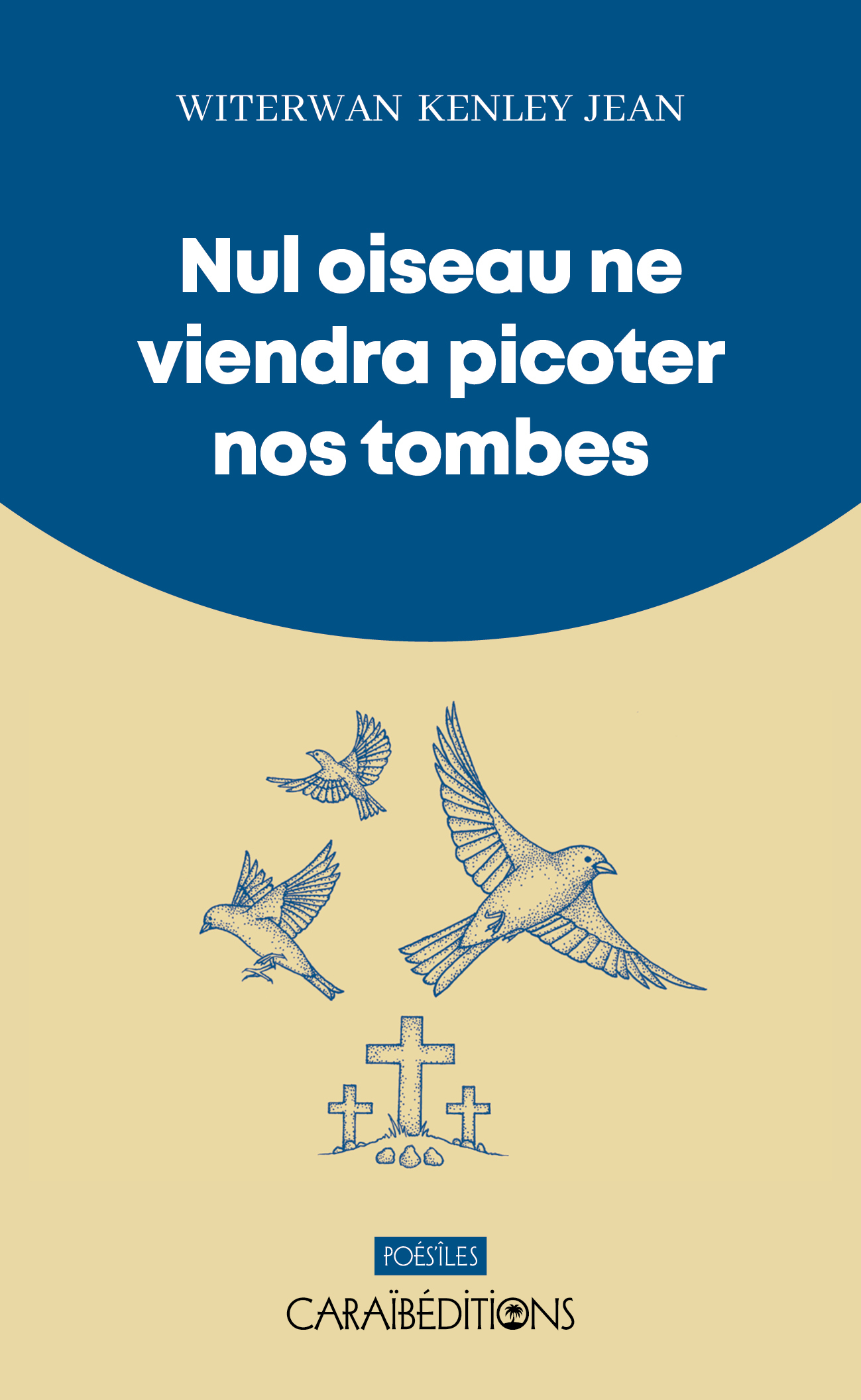 NUL OISEAU NE VIENDRA PICOTER NOS TOMBES