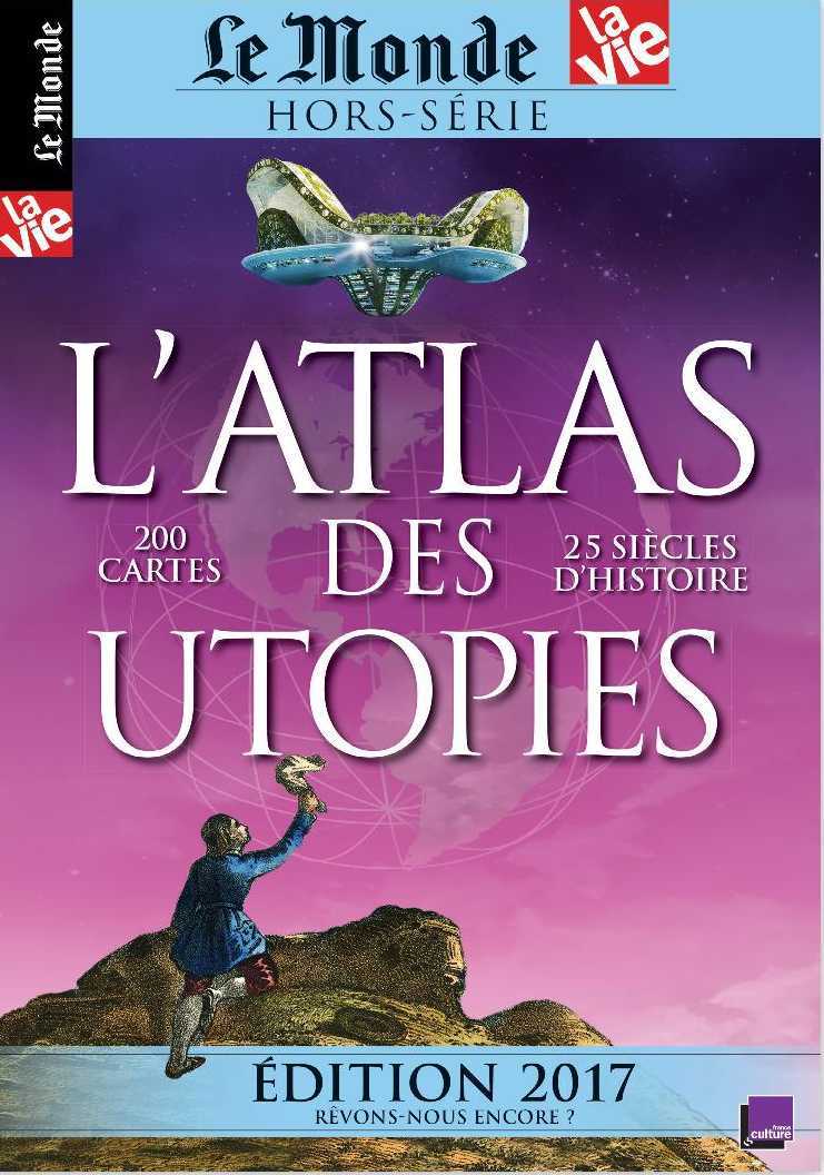 Le Monde Hs N°19  Atlas Des Utopies  Edition 2017