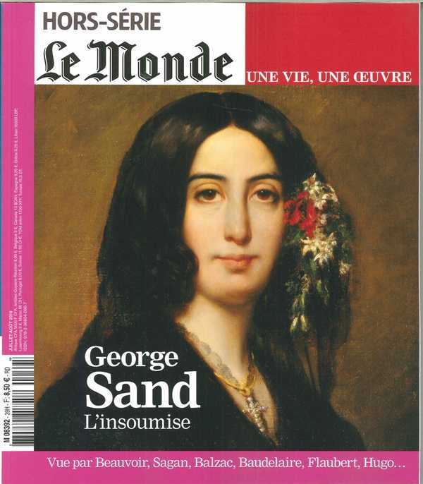 Le Monde HS Une vie/une oeuvre N°39  George Sand - juillet 2018