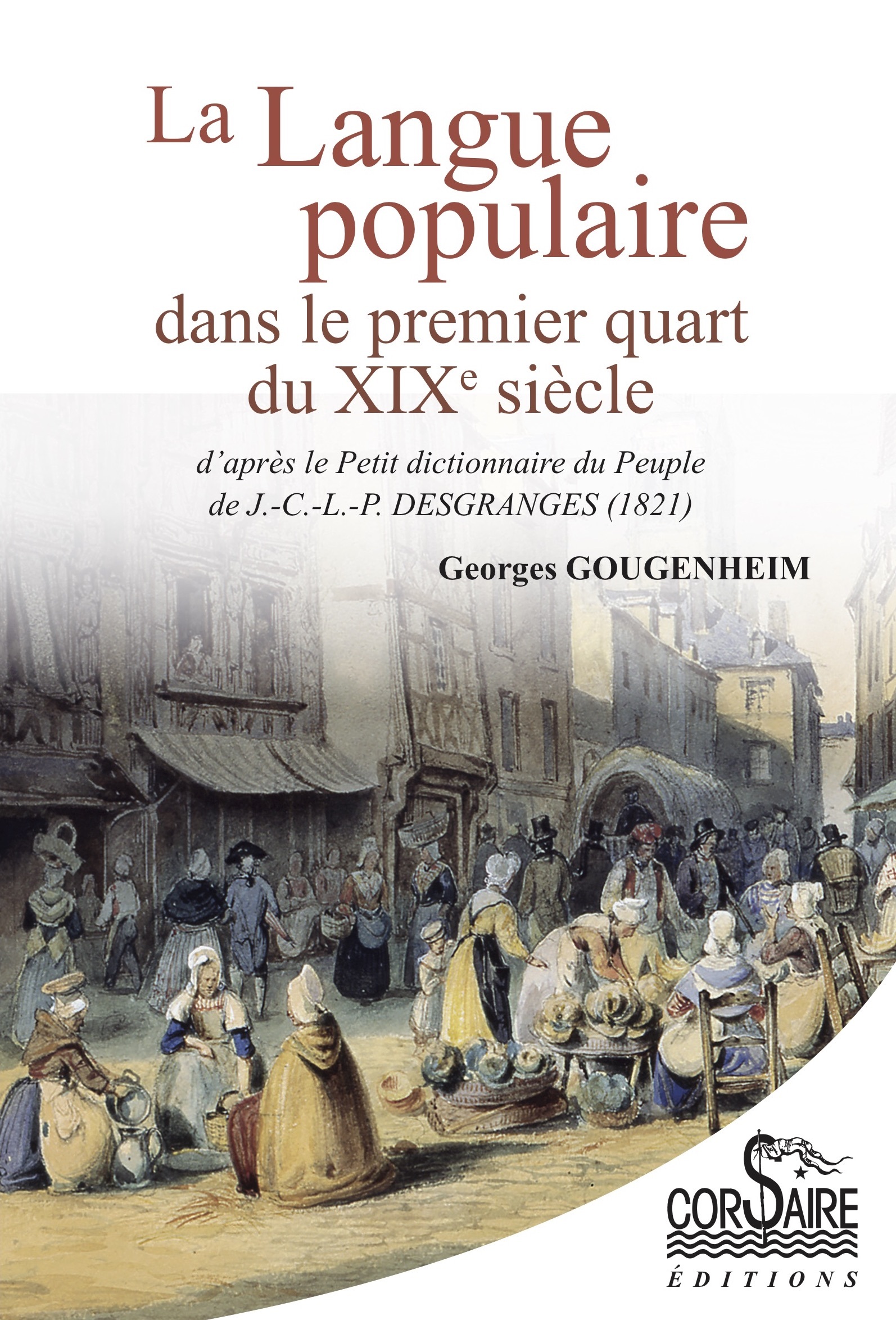 LA LANGUE POPULAIRE DANS LE PREMIER QUART DU XIXe SIÈCLE