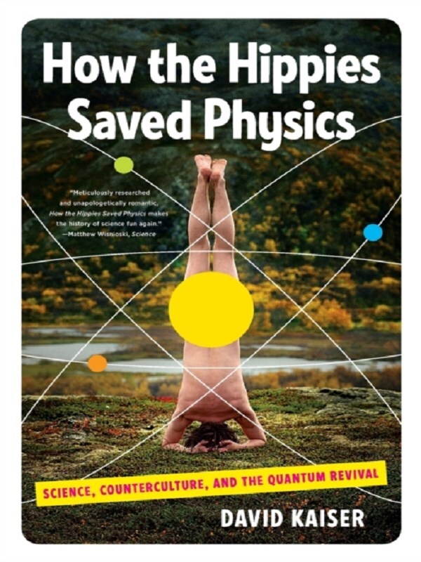 How the Hippies Saved Physics