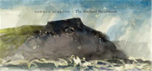 Norman Ackroyd A Shetland Notebook /anglais