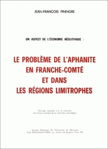 UN ASPECT DE L'ECONOMIE NEOLITHIQUE. LE PROBLEME DE L'APHANITE EN FRA NCHE-COMTE ET DANS LES REGIONS