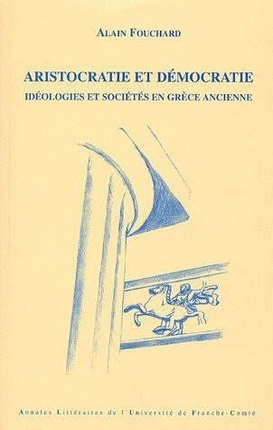Aristocratie et démocratie - idéologies et sociétés en Grèce ancienne