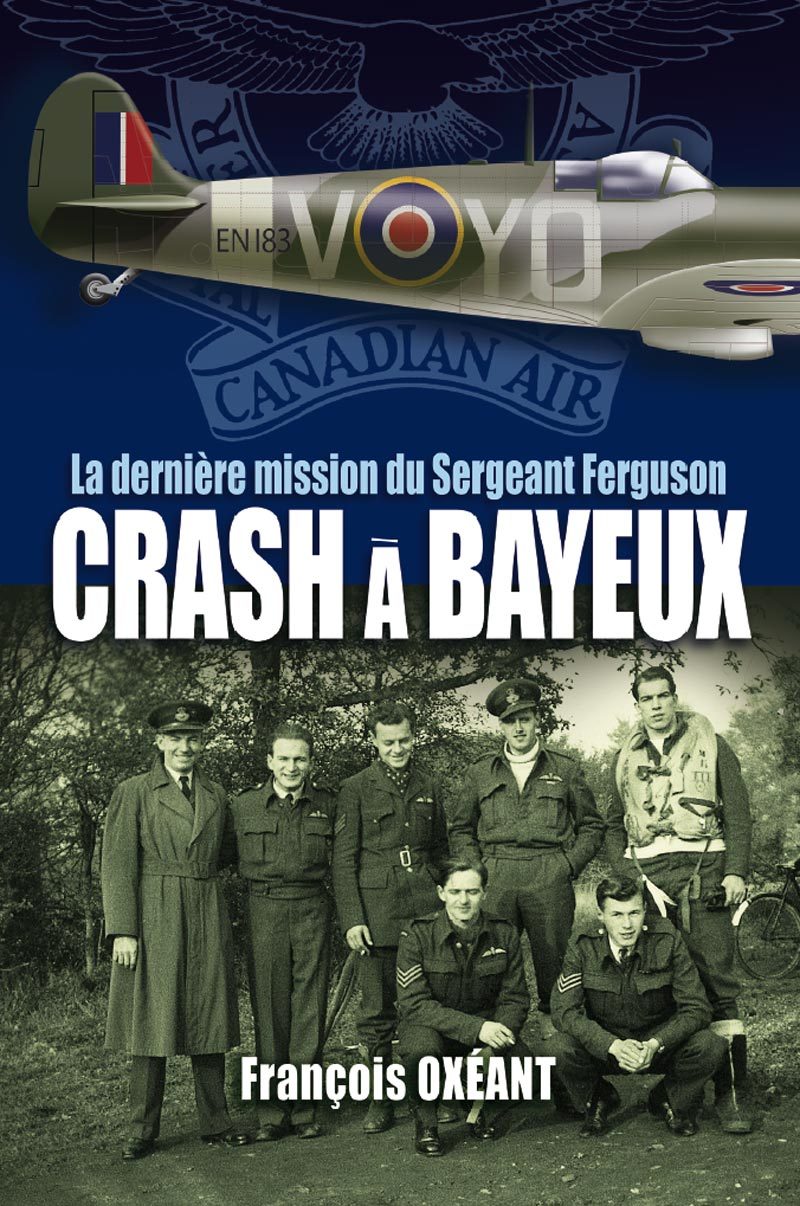 CRASH A BAYEUX - La dernière mission du Sergeant Ferguson