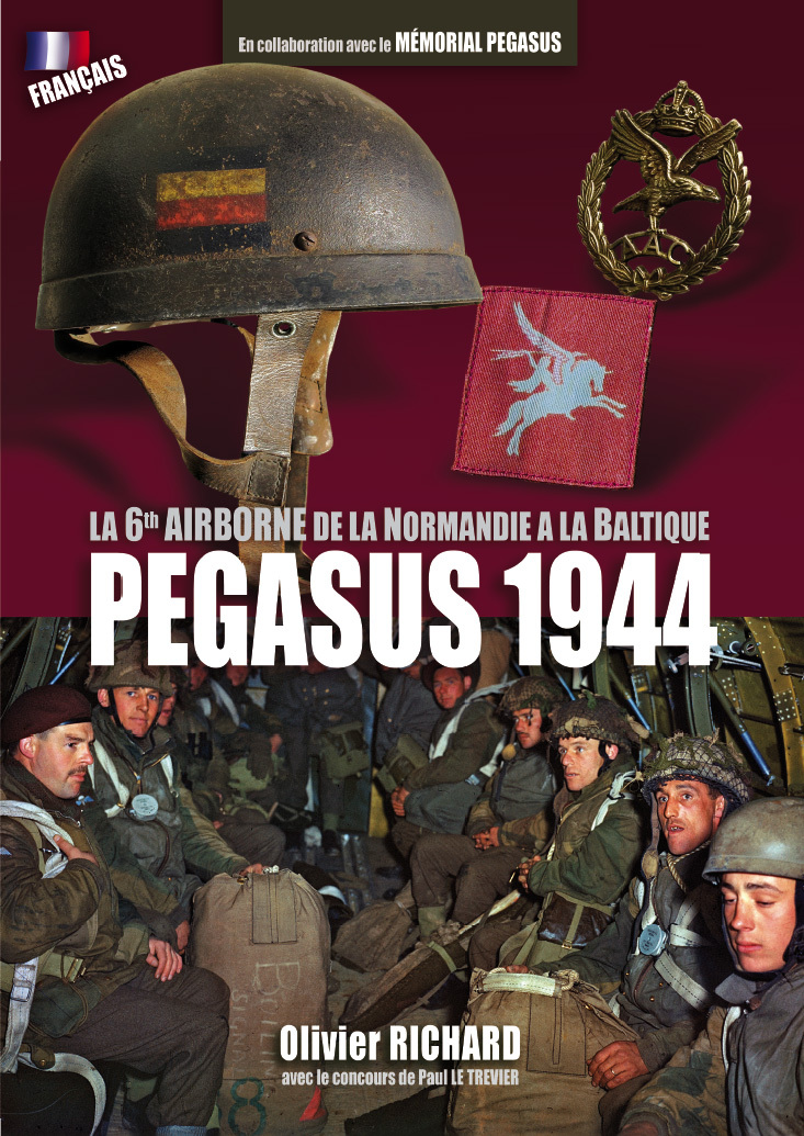 PEGASUS 1944 - La 6th Airborne de la Normandie à la Baltique