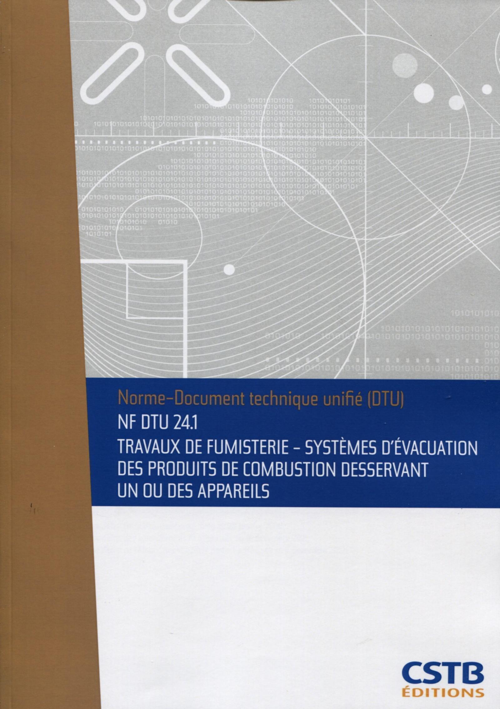 NF DTU 24.1 Travaux de fumisterie - Système d'évacuation des produits de combustion desservant un ou des appareils. Nouvelle formule