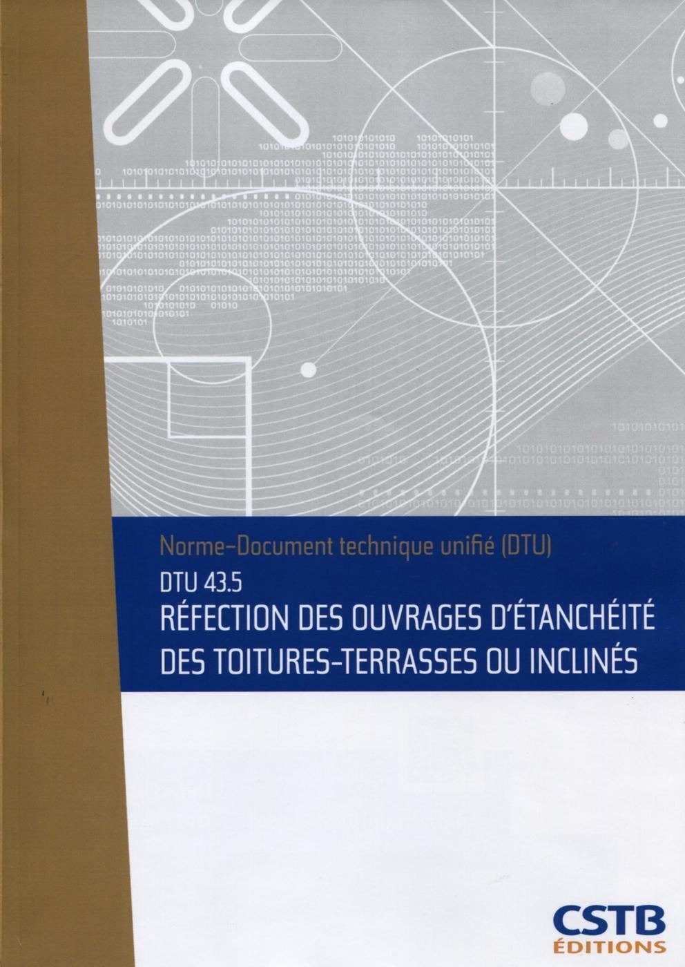 DTU 43.5 Réfection des ouvrages d'étanchéité des toitures-terrasses ou inclinés. Nouvelle formule