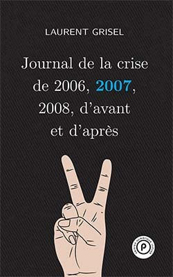 Journal de la crise de 2006,2007,2008, d'avant et d'après : volume 2 -2007