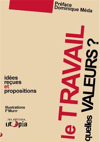 Le travail, quelles valeurs ? - idées reçues et propositions