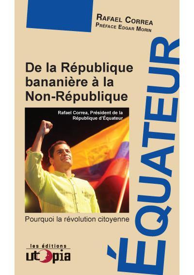 De la république bananière à la non-république - pourquoi la révolution citoyenne