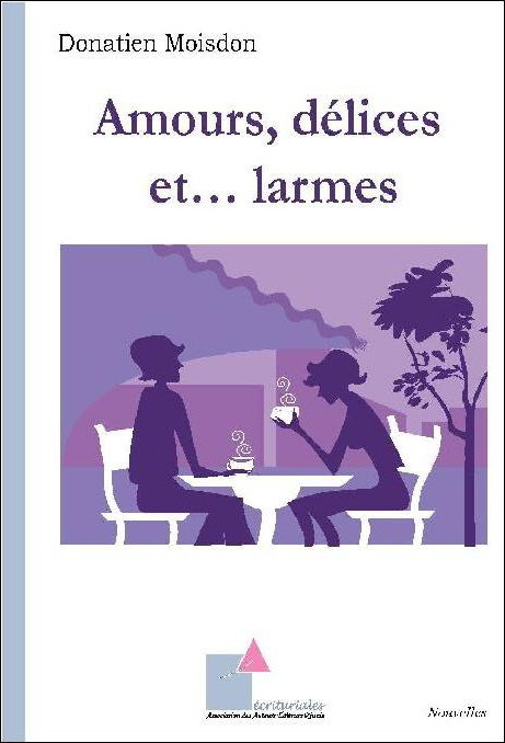 Amours, délices et... larmes