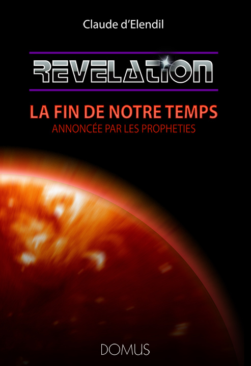 REVELATION. LA FIN DE NOTRE TEMPS