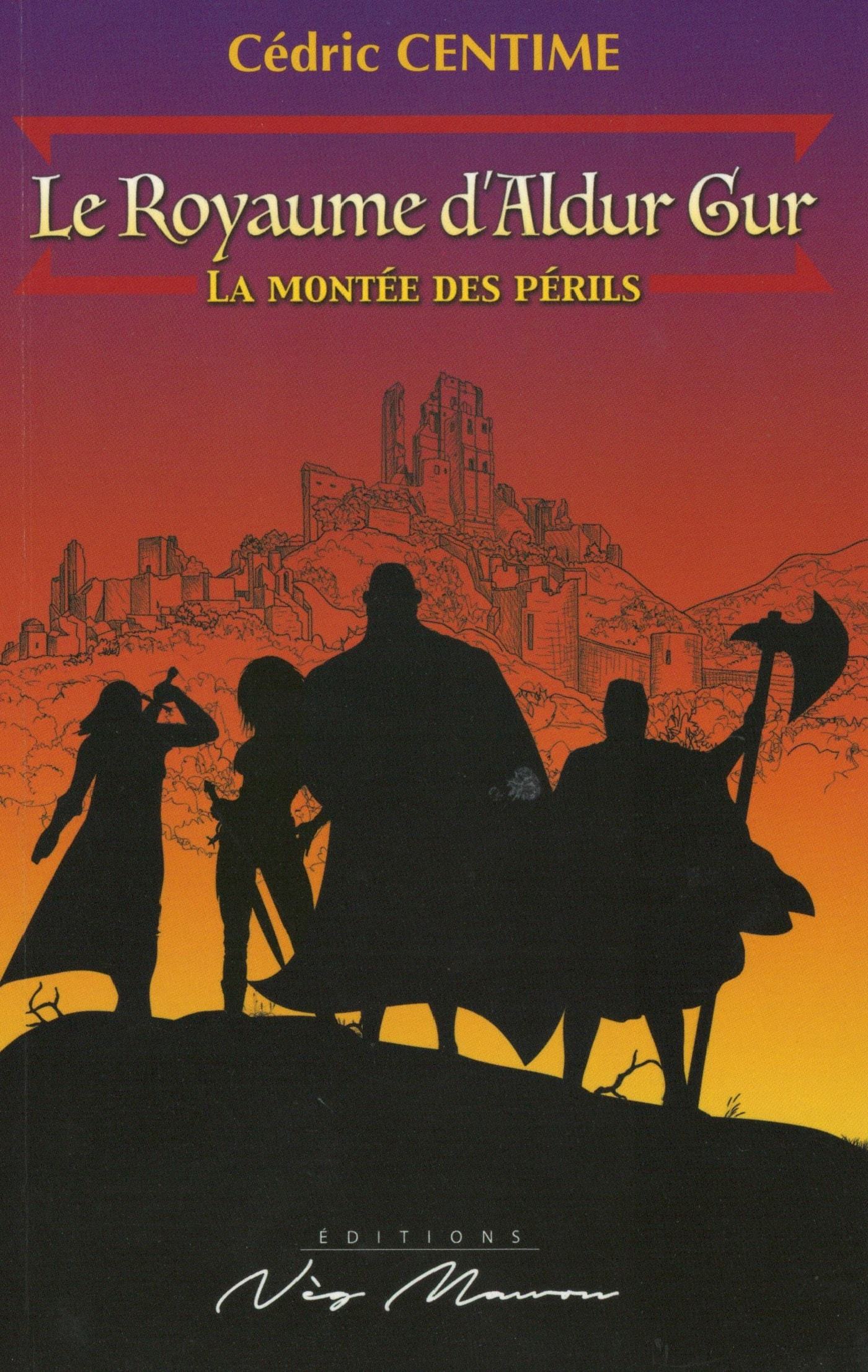 LE ROYAUME D'ALDUR GUR. La Montée des Périls