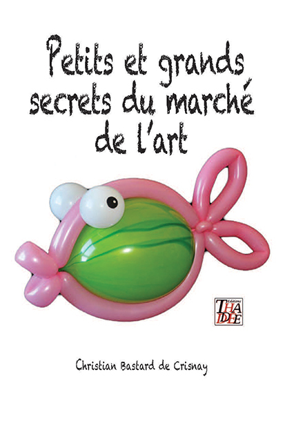 PETITS ET GRANDS SECRETS DU MARCHE DE L'ART