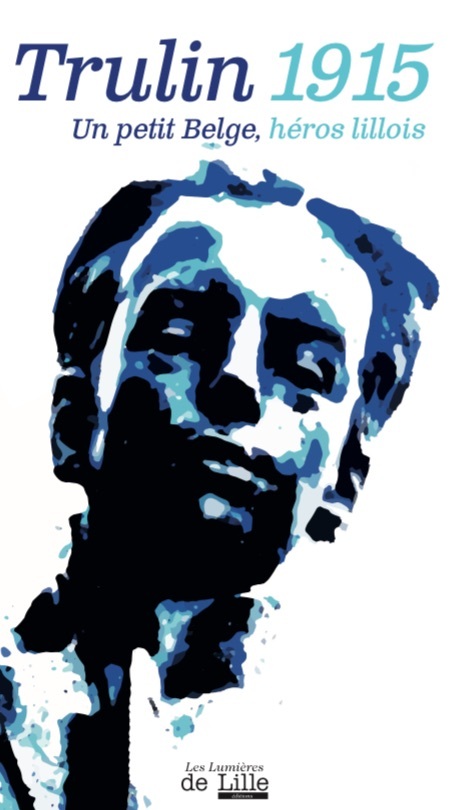 TRULIN 1915 Un petit Belge, héros lillois