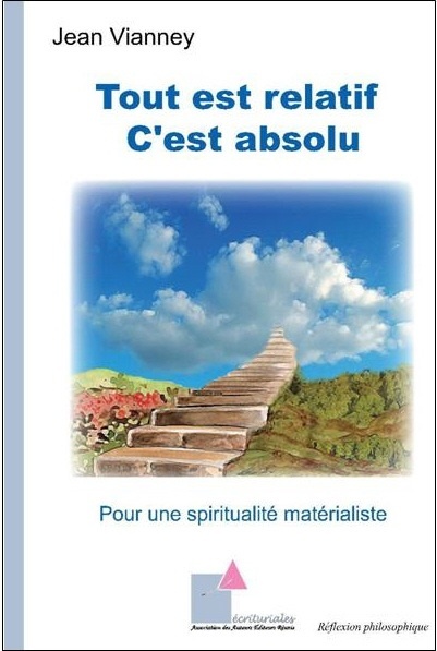 Tout est relatif C'est absolu - Pour une spiritualité matérialiste
