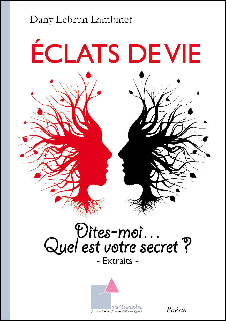 ÉCLATS DE VIE Dites-moi… Quel est votre secret ?