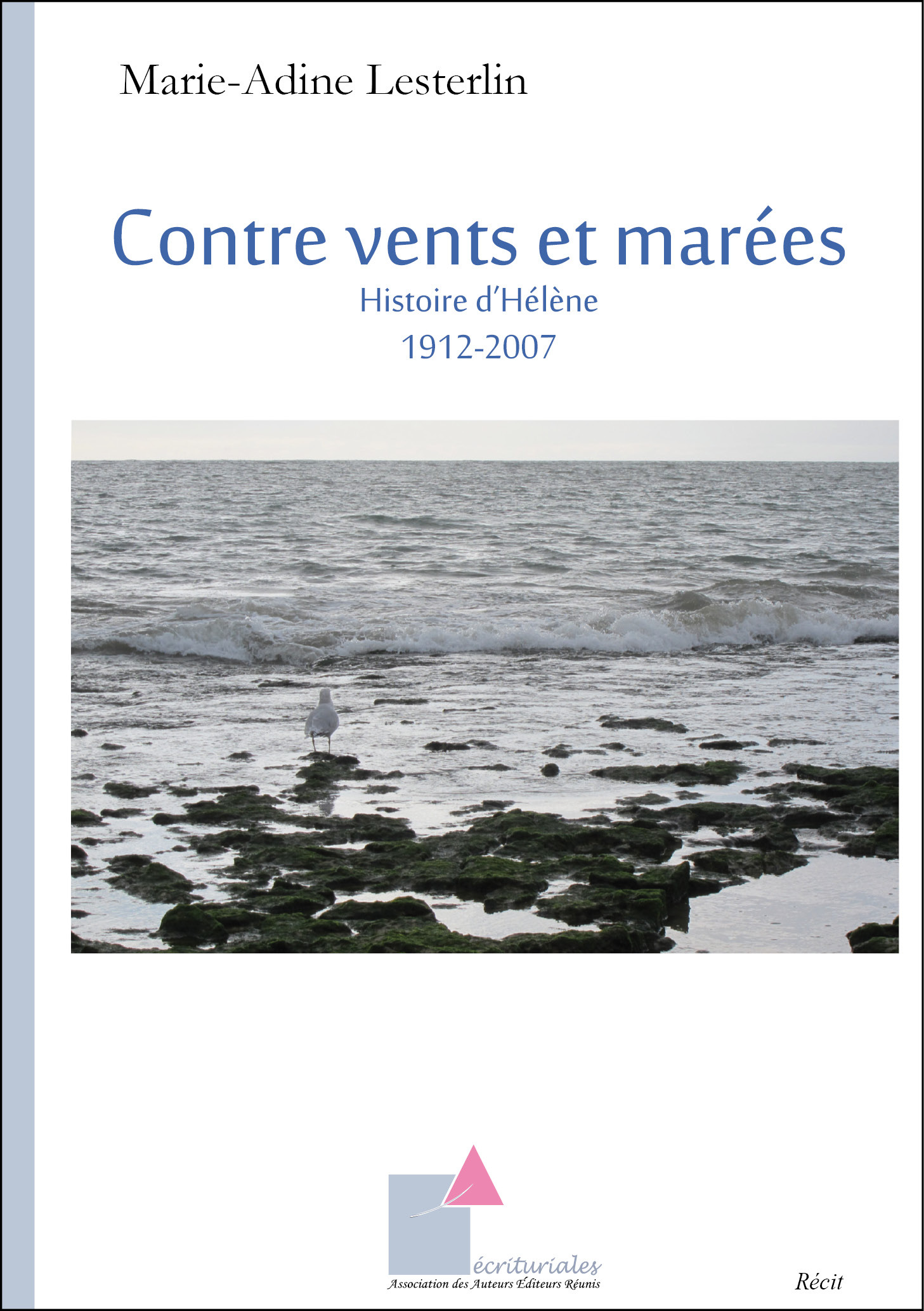 Contre vents et marées.  Histoire d’Hélène -  1912-2007