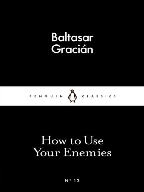 How to Use Your Enemies