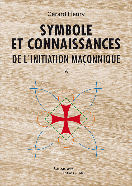 Symbole et connaissances de l'initiation maçonnique