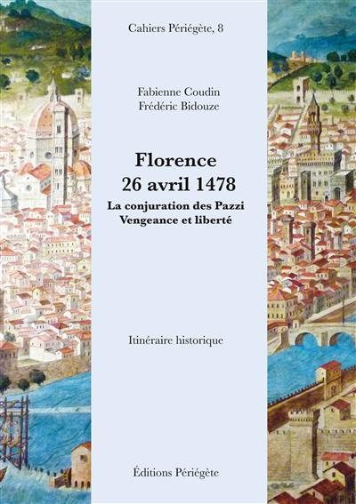 FLORENCE, 26 AVRIL 1478. LA CONJURATION DES PAZZI. VENGEANCE ET LIBERTE