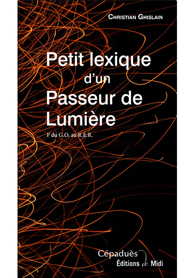 PETIT LEXIQUE D'UN PASSEUR DE LUMIÈRE