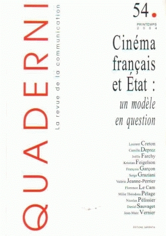 QUADERNI, N 54/PRINTEMPS 2004. CINEMA FRANCAIS ET L'ETAT : UN MODELE EN QUESTION