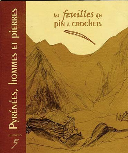 LES FEUILLES DU PIN A CROCHETS N 5 PYRENEES, HOMMES ET PIERRES