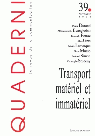 QUADERNI, N 39/AUTOMNE 1999. TRANSPORT MATERIEL ET IMMATERIEL