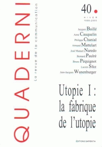 QUADERNI, N 40/HIVER 1999-2000. UTOPIE I : LA FABRIQUE DE L'UTOPIE