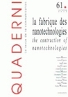 QUADERNI, N  61/AUTOMNE 2006. LA FABRIQUE DES NANOTECHNOLOGIES/THE CO NSTRUCTION OF NANOTECHNOLOGIES