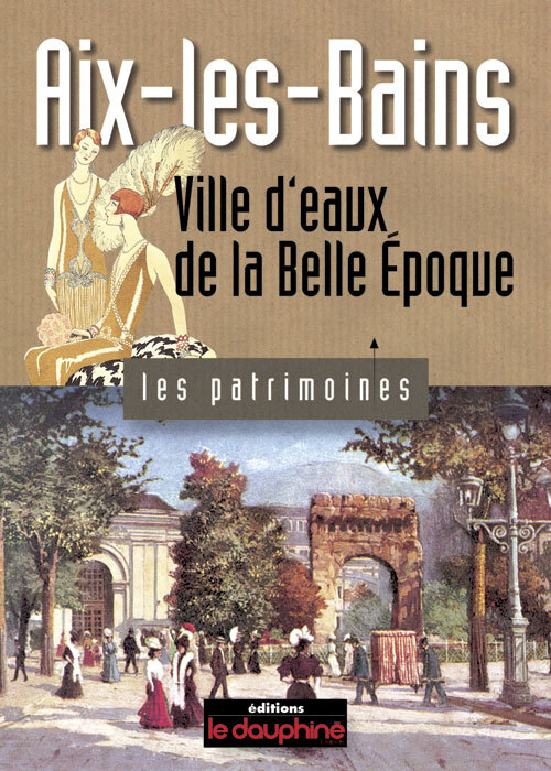 Aix Les Bains ville d'eaux de la belle époque
