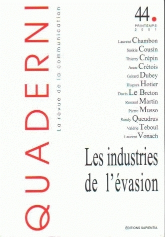 QUADERNI, N 44/PRINTEMPS 2001. LES INDUSTRIES DE L'EVASION