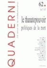QUADERNI, N 62/HIVER 2006. LE THANATOPOUVOIR : POLITIQUES DE LA MORT